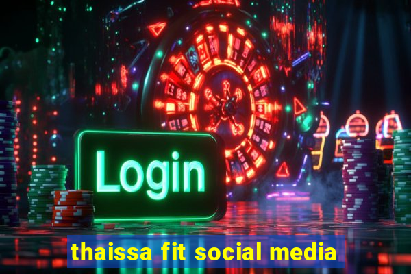 thaissa fit social media